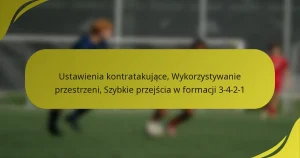 Ustawienia kontratakujące, Wykorzystywanie przestrzeni, Szybkie przejścia w formacji 3-4-2-1