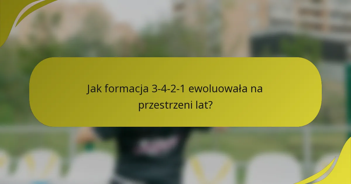 Jak formacja 3-4-2-1 ewoluowała na przestrzeni lat?